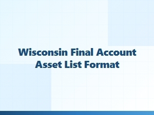 Wisconsin Final Account Asset List Format Checklist