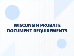 Wisconsin Probate Document Requirements for Executors