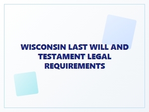 Wisconsin Last Will and Testament Legal Requirements