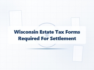 Wisconsin Estate Tax Forms for Settlement